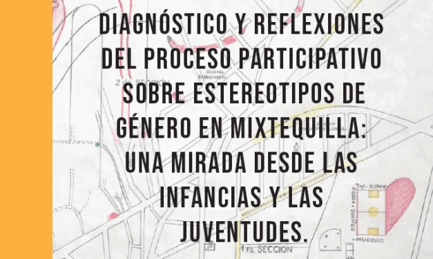 Diagnóstico y reflexiones del proceso participativo sobre estereotipos de género en Mixtequilla: una mirada desde las infancias y las juventudes